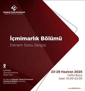 İç Mimarlık Bölümü Dönem Sonu Sergisi